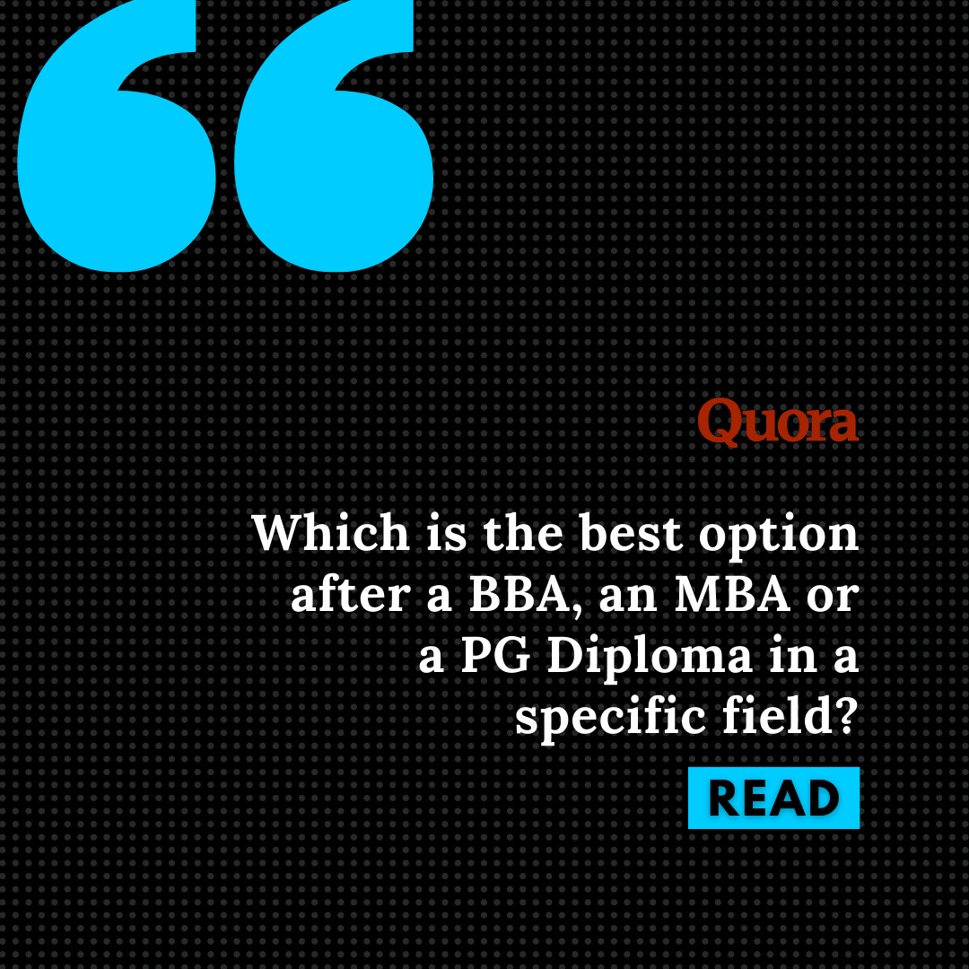 Which is the best option after a BBA, an MBA or a PG Diploma in a specific field? Cover