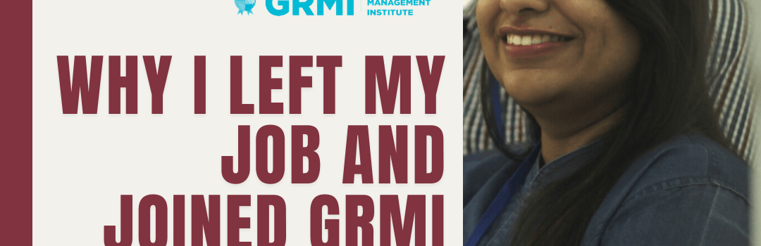 Why I left My Job and Joined GRMI?